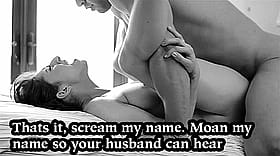 Scream my name. Moan harder. Do your husband can have harder.'