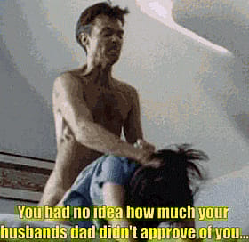 You Had No Idea How Much Your Husbands Dad Didn't Approve: Cheating, Rough, Used'